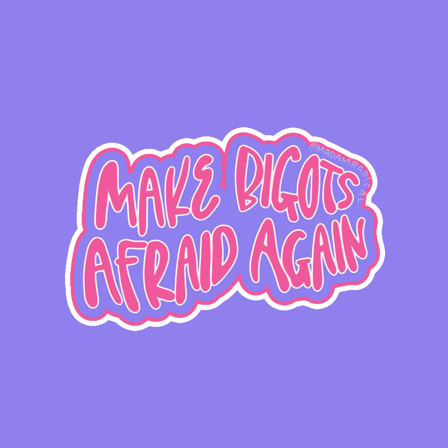 Make Bigots Afraid Again Anti-Trump Campaign Pride LGBTQIA2S+ Waterproof Vinyl Sticker DTF