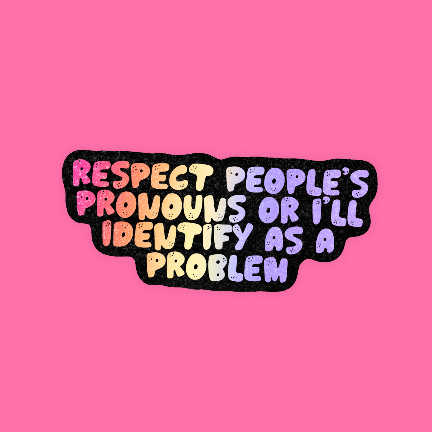 Respect Pronouns Or... Problem Pride Gay LGBTQIA2S+ Novelty Waterproof Vinyl Sticker DTF