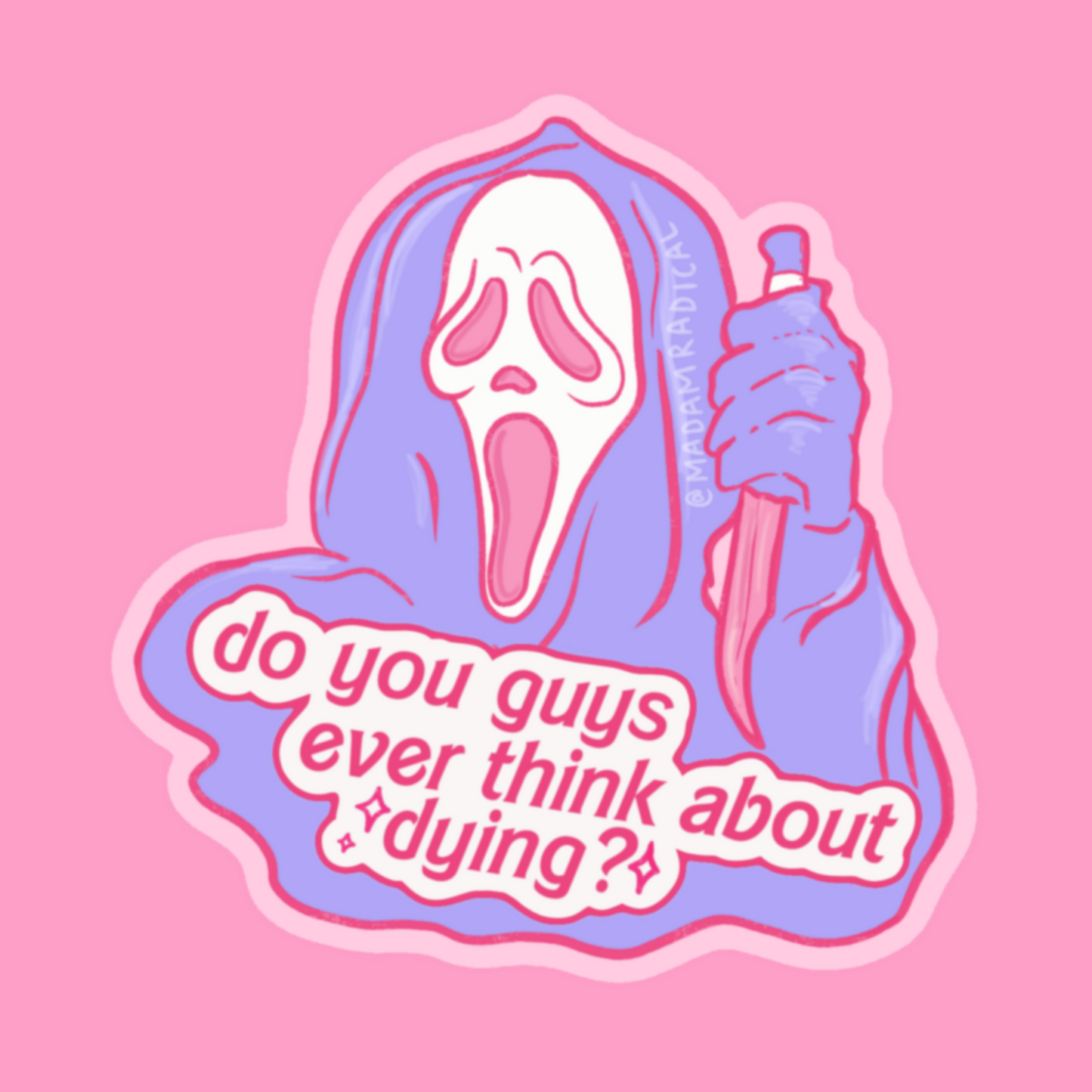 Do You Guys Ever Think About Dying Ghostface Scream Horror Waterproof Vinyl Sticker DTF