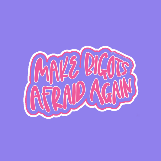 Make Bigots Afraid Again Anti-Trump Campaign Pride LGBTQIA2S+ Waterproof Vinyl Sticker DTF Earrings