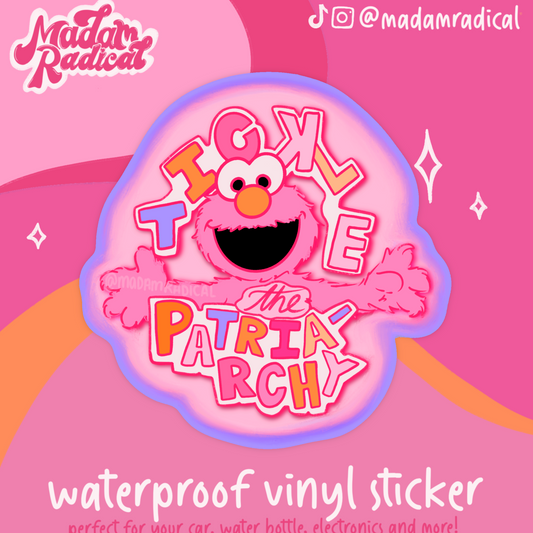 Tickle the Patriarchy Feminist Elmo Satire Novelty Waterproof Vinyl Sticker DTF
