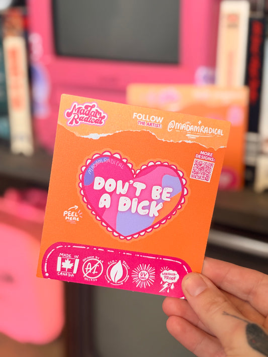 Don’t be a Dick Waterproof Vinyl Sticker Made in Canad