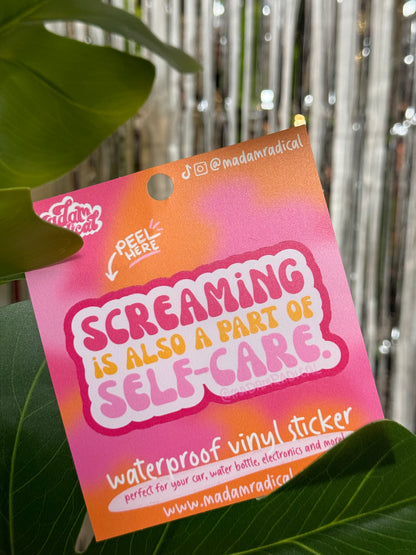 Empowering Waterproof Vinyl Sticker: 'Screaming is Also Self Care' – Express Yourself with Confidence!