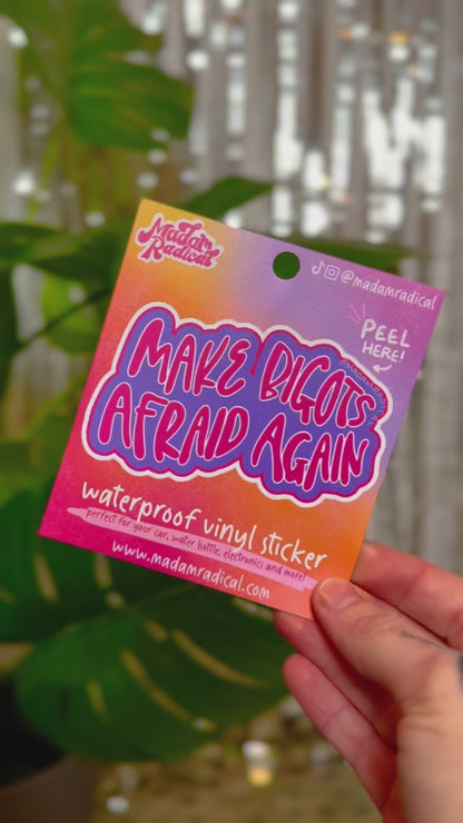 Make Bigots Afraid Again Waterproof Vinyl Sticker